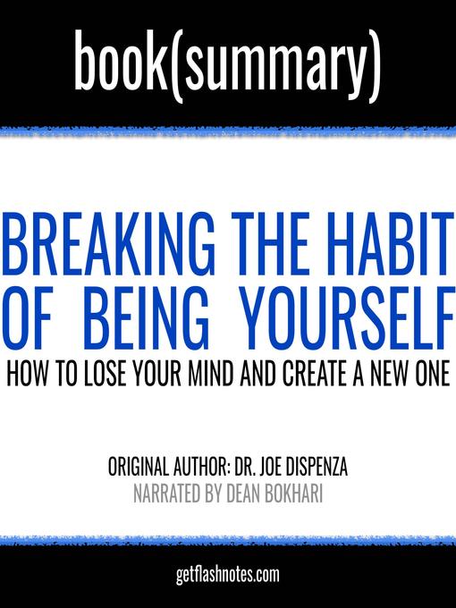 Title details for Breaking the Habit of Being Yourself by Joe Dispenza--Book Summary by Dean Bokhari - Available